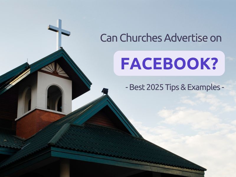 Can Churches Advertise on Facebook? Best 2025 Tips & Examples